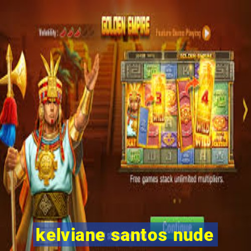 kelviane santos nude